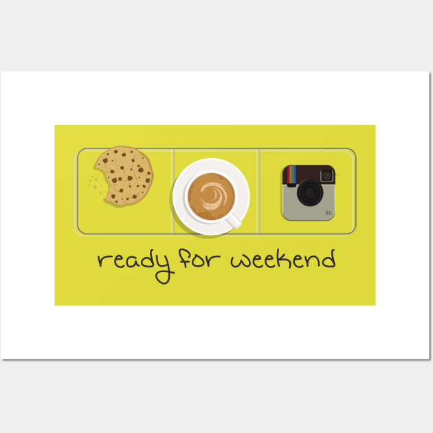 ready for weekend Wall Art by teesmastery